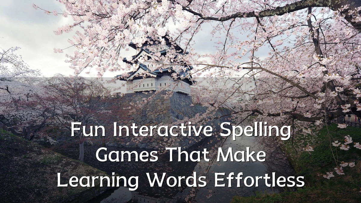 Fun Interactive Spelling Games That Make Learning Words Effortless