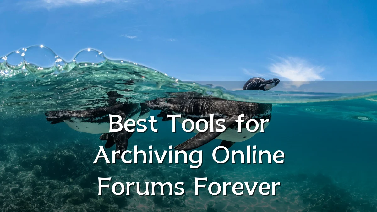 Best Tools for Archiving Online Forums Forever