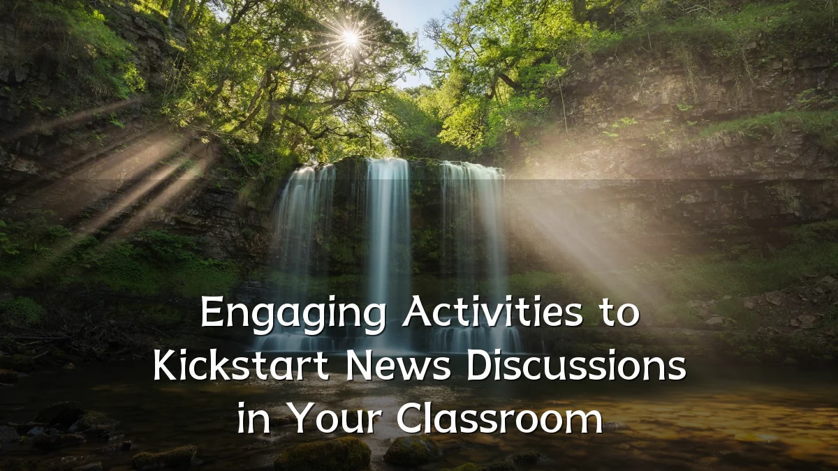 Engaging Activities to Kickstart News Discussions in Your Classroom