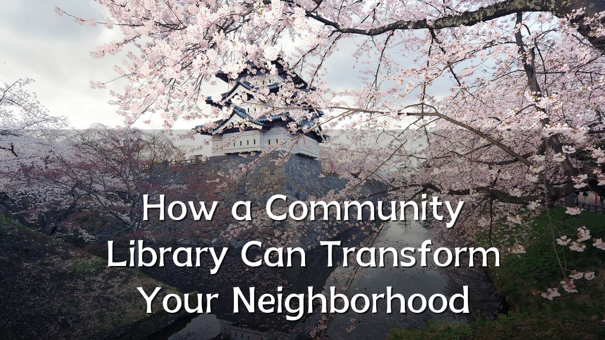 How a Community Library Can Transform Your Neighborhood