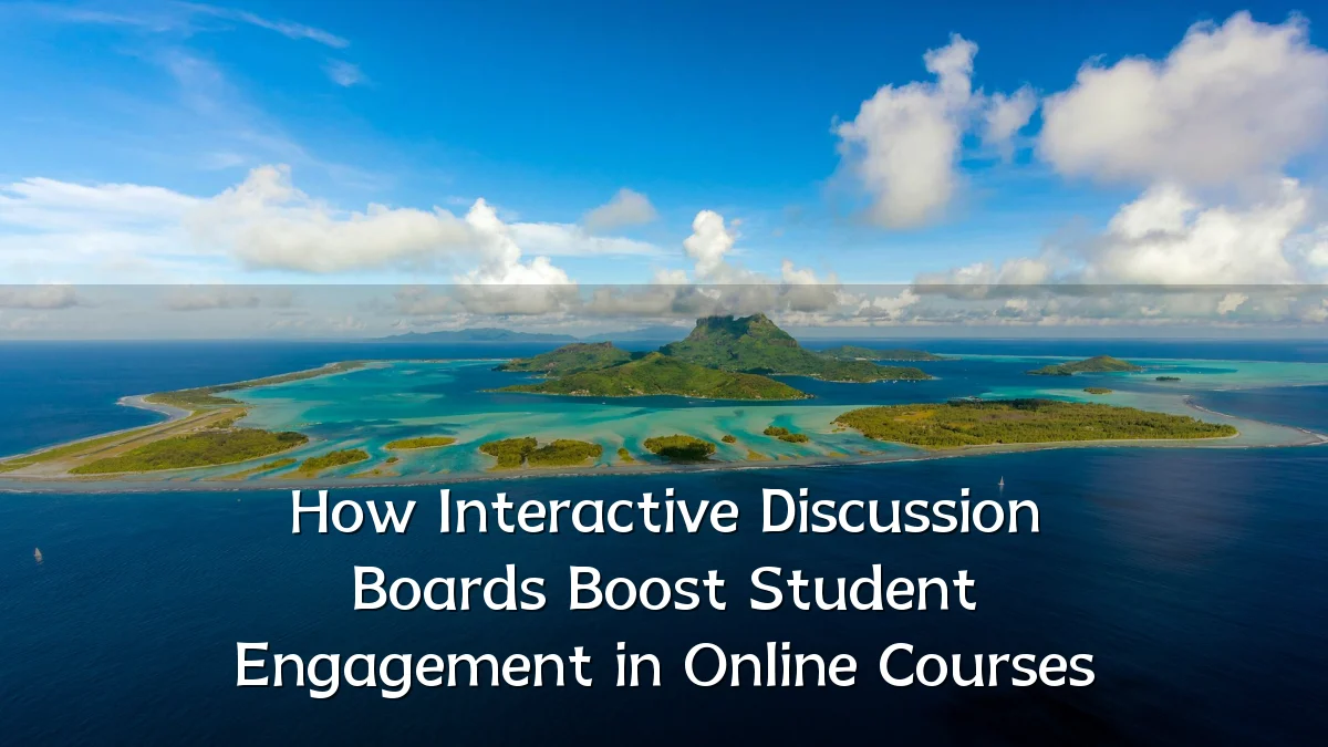 How Interactive Discussion Boards Boost Student Engagement in Online Courses