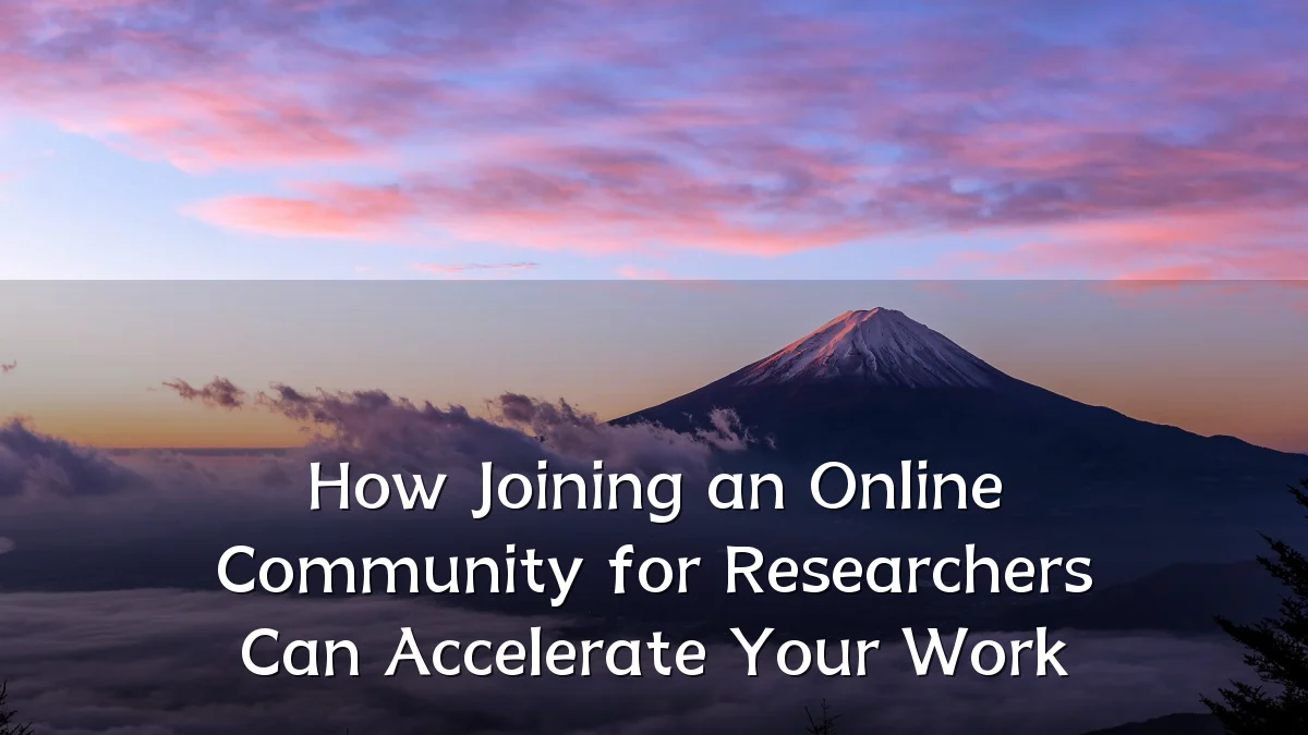 How Joining an Online Community for Researchers Can Accelerate Your Work