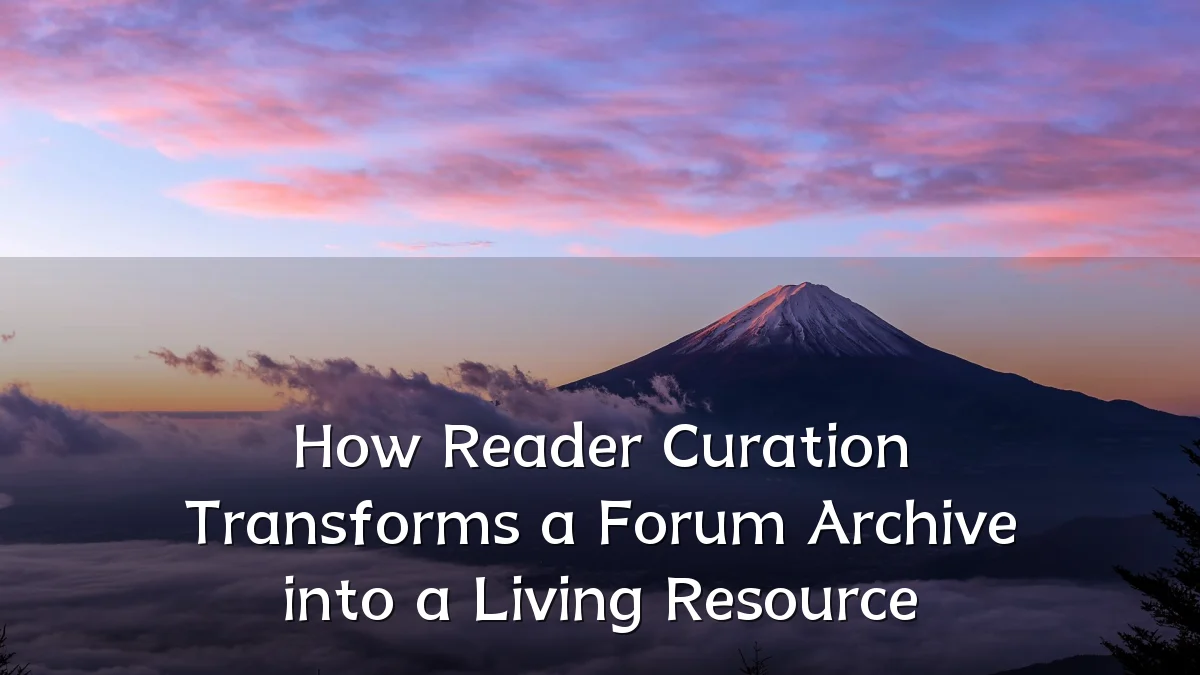 How Reader Curation Transforms a Forum Archive into a Living Resource