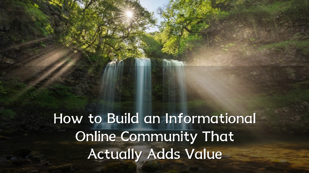 How to Build an Informational Online Community That Actually Adds Value