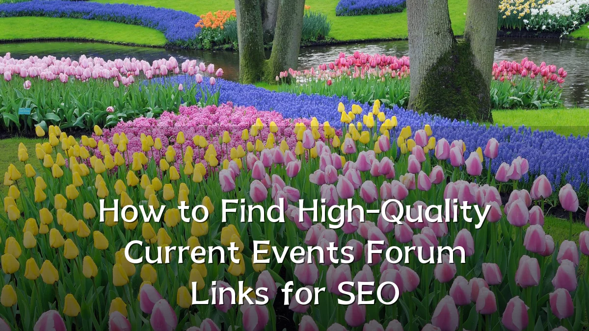 How to Find High-Quality Current Events Forum Links for SEO