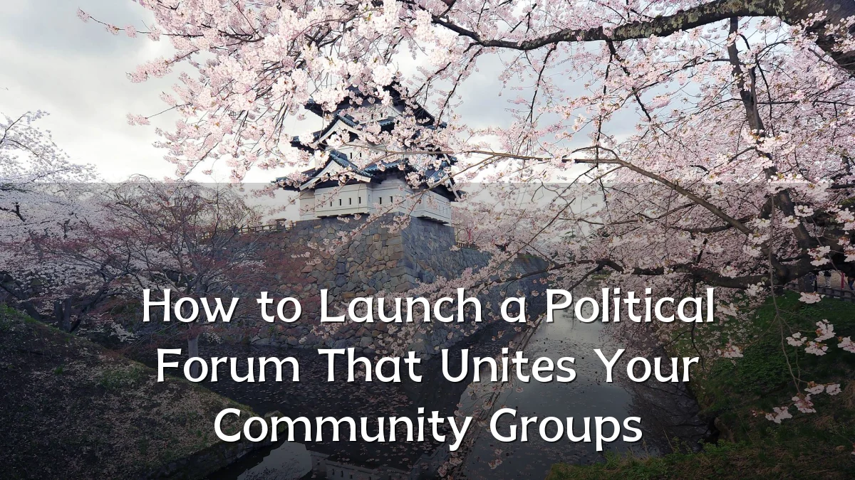 How to Launch a Political Forum That Unites Your Community Groups
