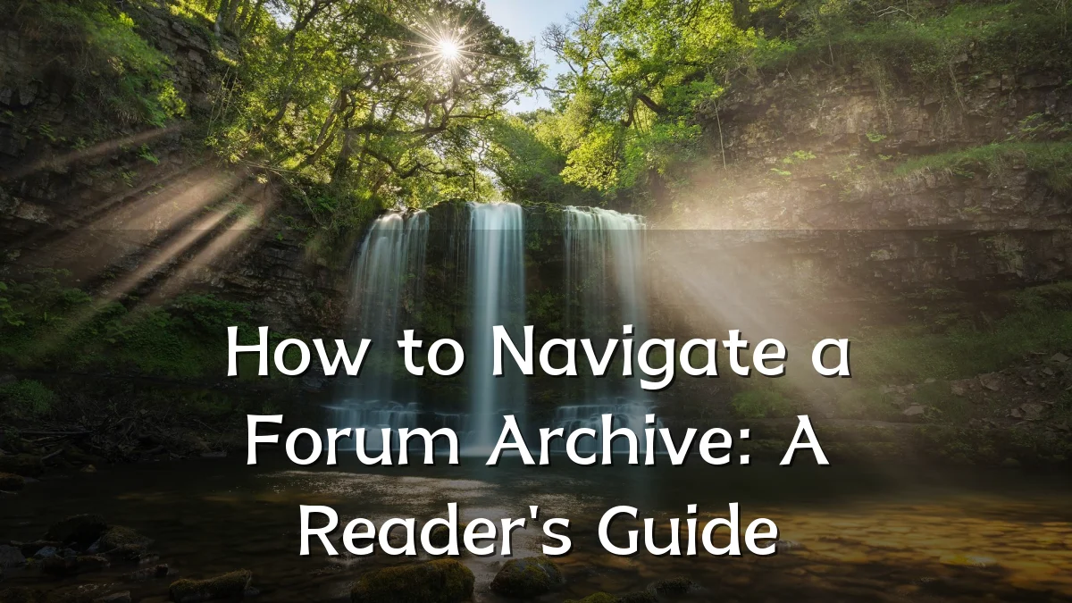 How to Navigate a Forum Archive: A Reader's Guide