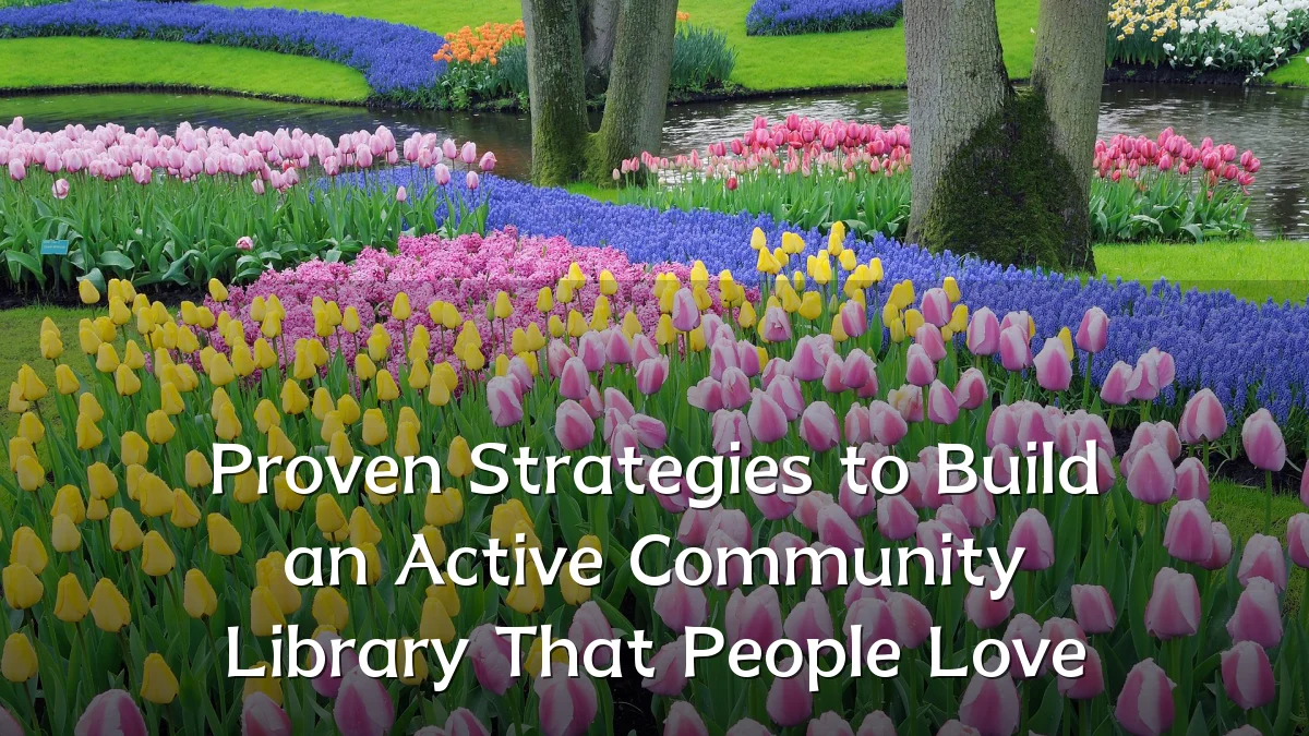 Proven Strategies to Build an Active Community Library That People Love