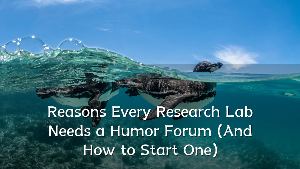Reasons Every Research Lab Needs a Humor Forum (And How to Start One)