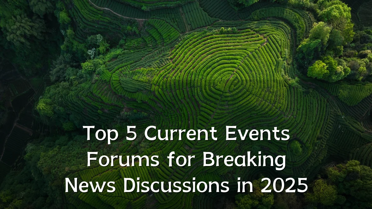 Top 5 Current Events Forums for Breaking News Discussions in 2025