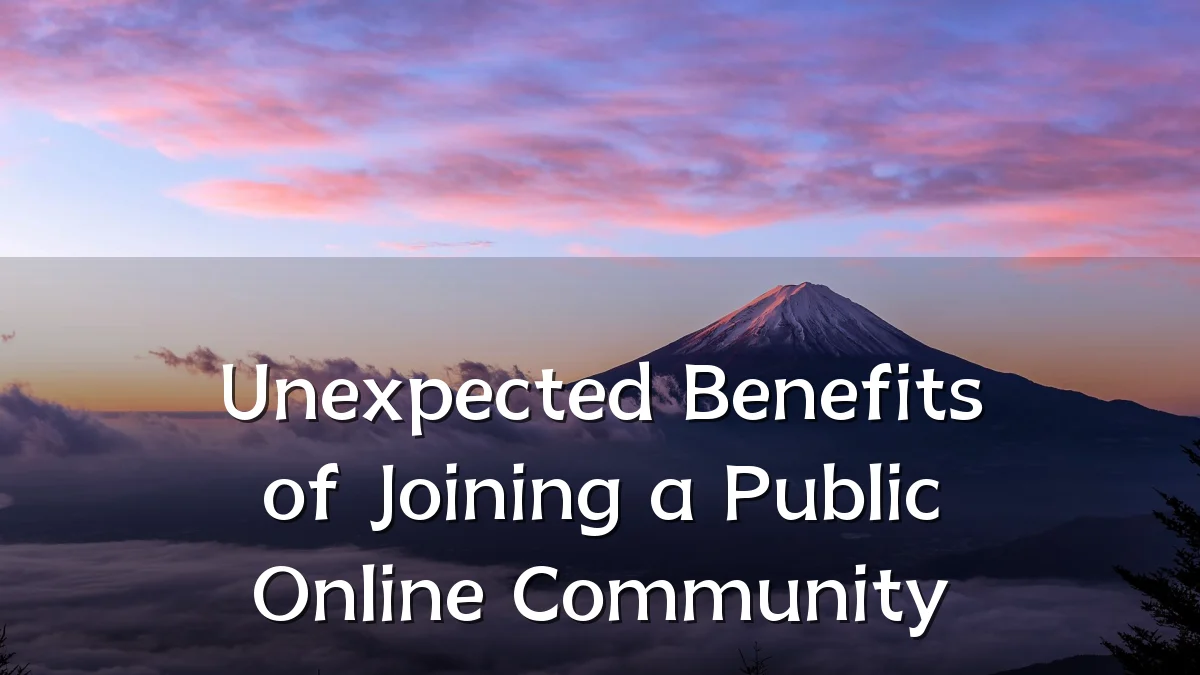Unexpected Benefits of Joining a Public Online Community