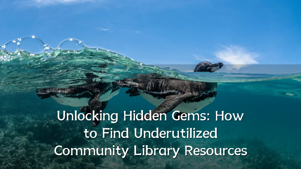 Unlocking Hidden Gems: How to Find Underutilized Community Library Resources