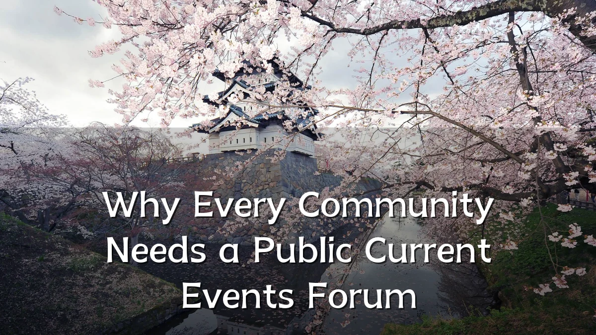Why Every Community Needs a Public Current Events Forum