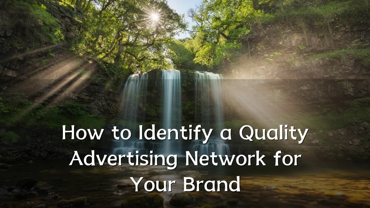 How to Identify a Quality Advertising Network for Your Brand