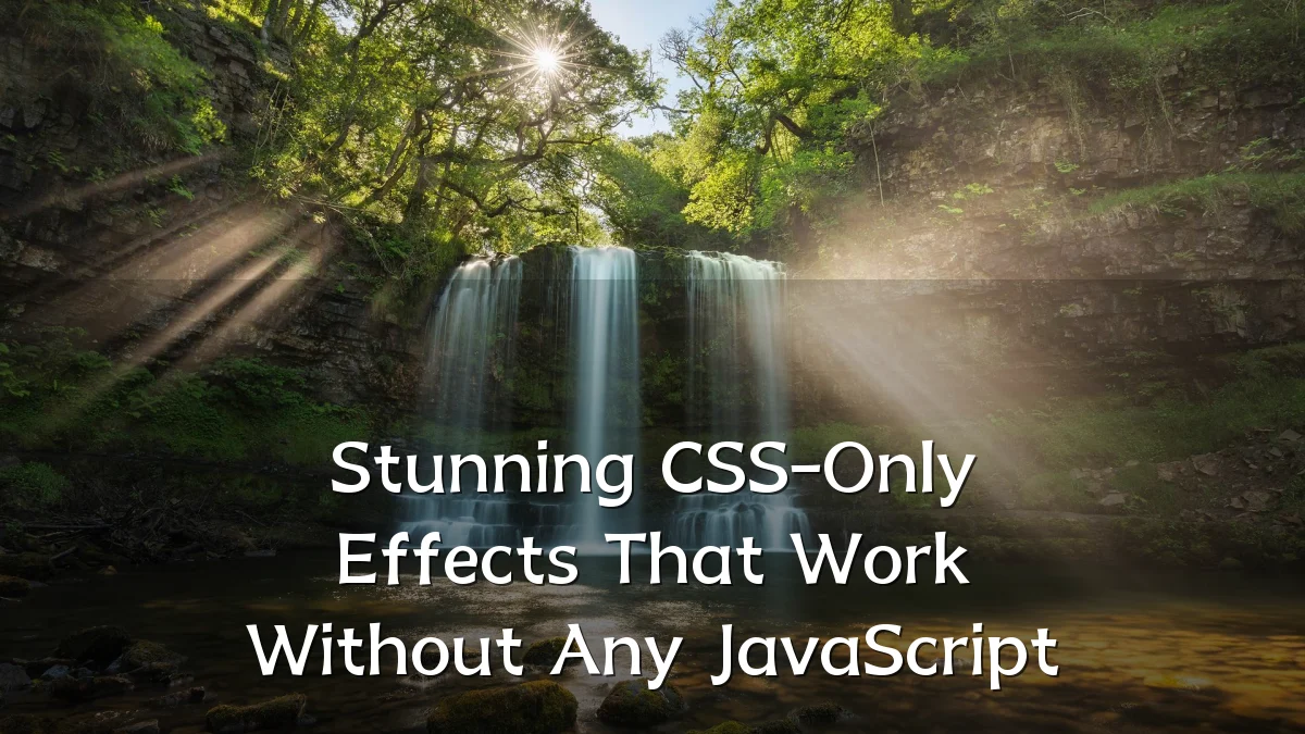 Stunning CSS-Only Effects That Work Without Any JavaScript