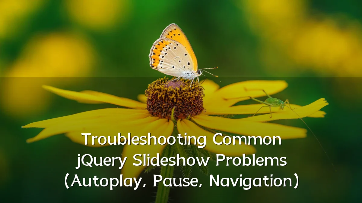 Troubleshooting Common jQuery Slideshow Problems (Autoplay, Pause, Navigation)