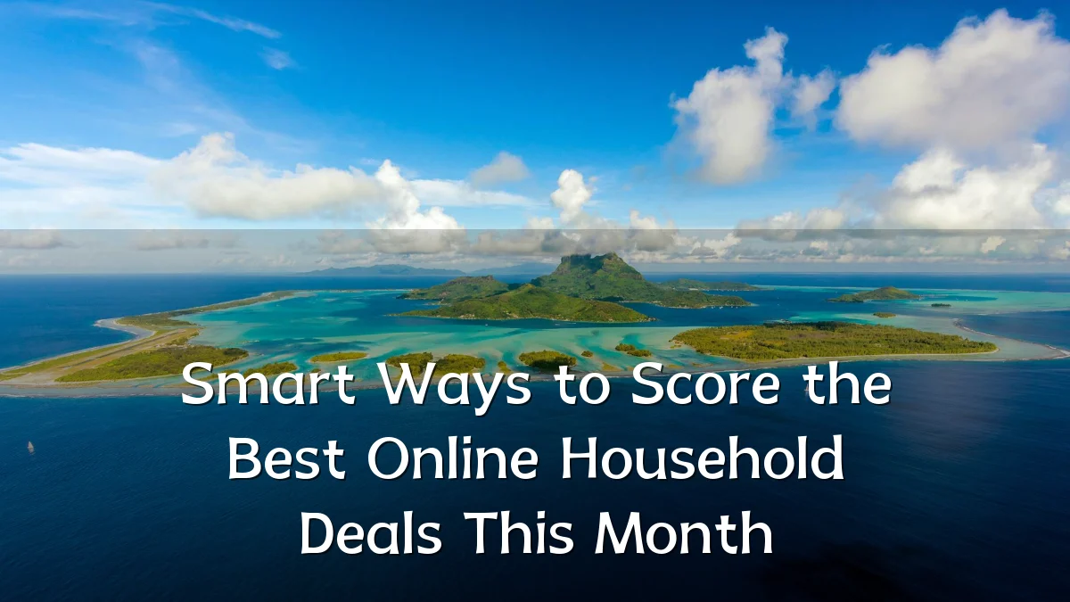 Smart Ways to Score the Best Online Household Deals This Month
